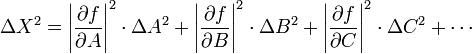 \Delta X^2=\left |\frac{\partial f}{\partial A}\right |^2\cdot \Delta A^2+\left |\frac{\partial f}{\partial B}\right |^2\cdot \Delta B^2+\left |\frac{\partial f}{\partial C}\right |^2\cdot \Delta C^2+\cdots